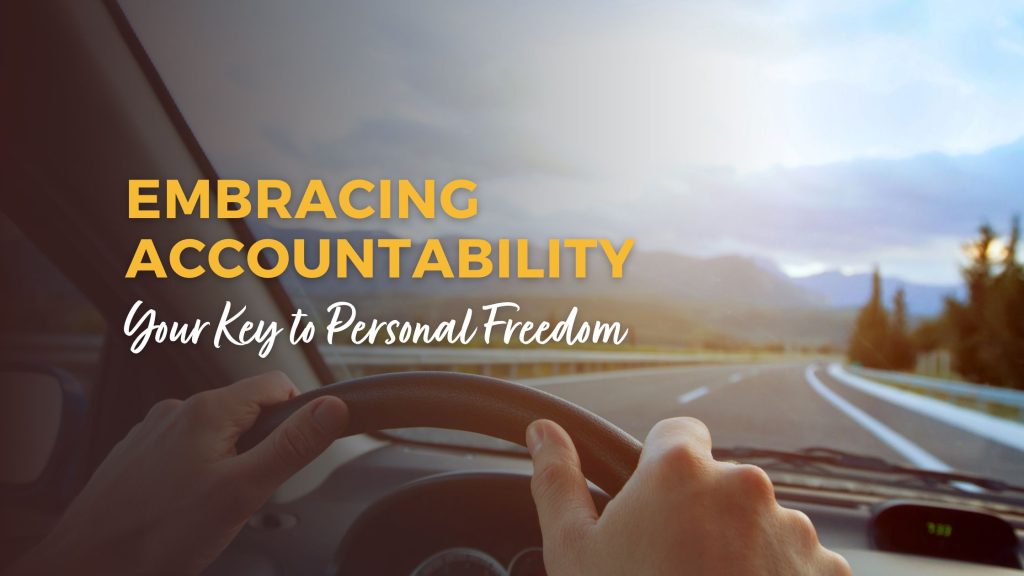 Embracing Accountability: Your Key to Personal Freedom