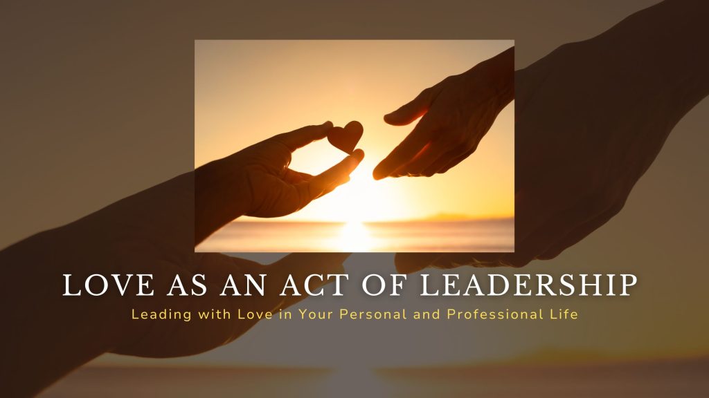 Love as an Act of Leadership